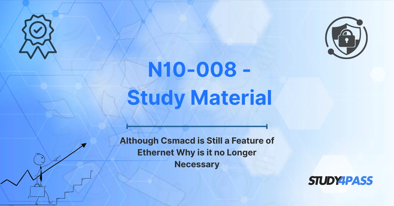 Although CSMA/CD Is Still A Feature Of Ethernet, Why Is It No Longer Necessary?