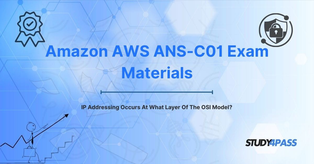 ANS-C01 Exam Questions: IP Addressing Occurs At What Layer Of The OSI Model?