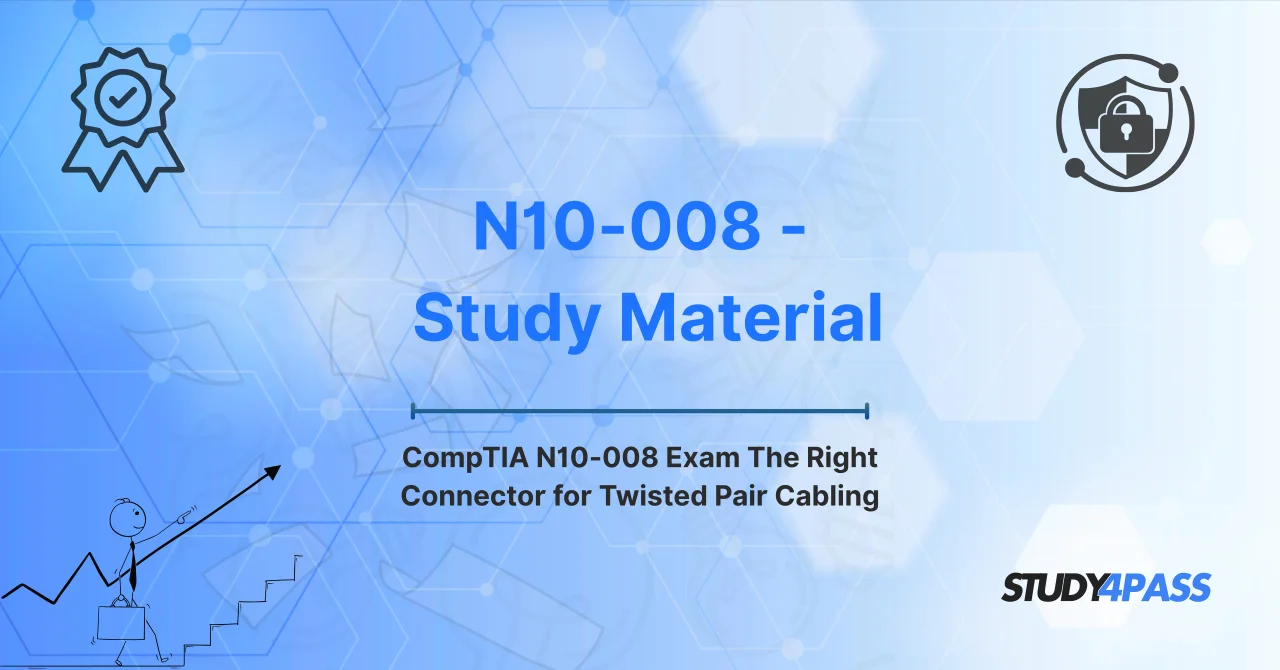 CompTIA N10-008 Exam The Right Connector for Twisted Pair Cabling