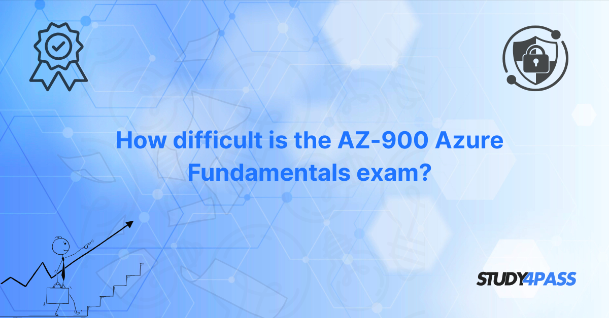 How difficult is the AZ-900 Azure Fundamentals exam?