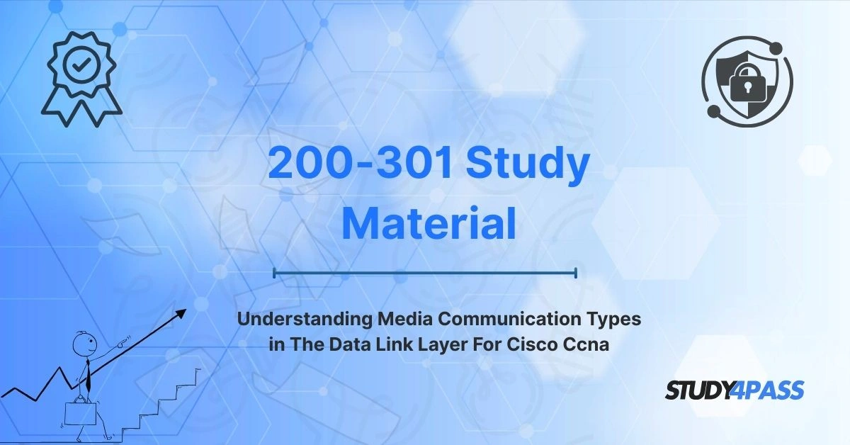 Understanding Media Communication Types in The Data Link Layer For Cisco Ccna