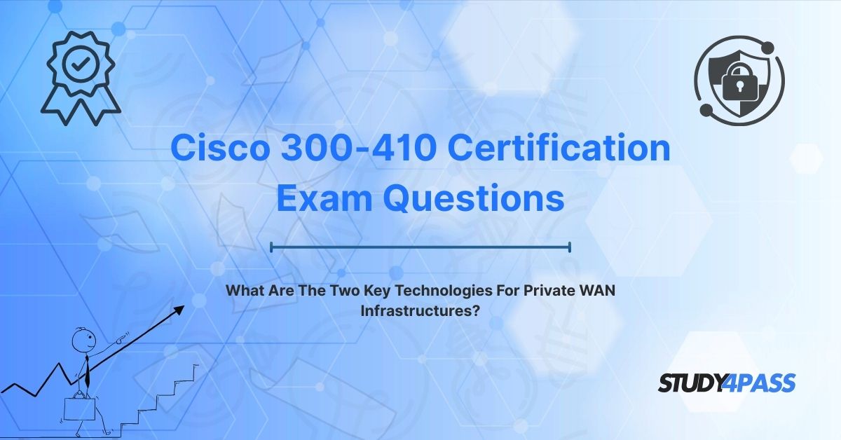 What Are The Two Key Technologies For Private WAN Infrastructures?