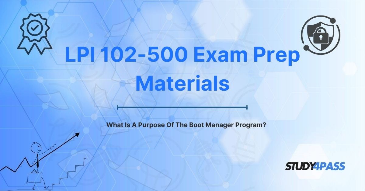 102-500 Exam Materials: What Is A Purpose Of The Boot Manager Program?