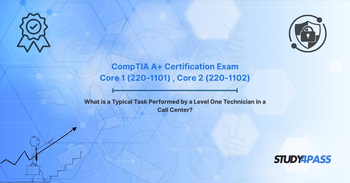 Level One Technician in a Call Center: Responsibilities, Skills, and CompTIA A+ Relevance