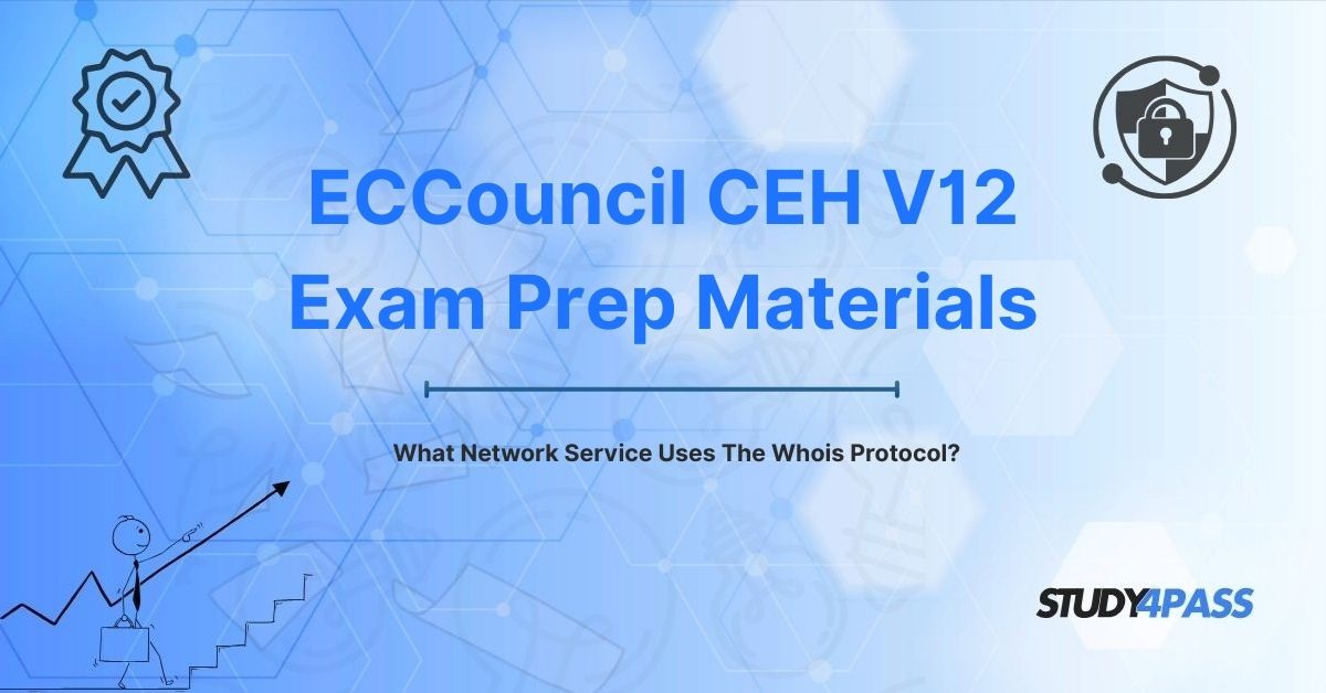 CEH V12 Exam Questions: What Network Service Uses The Whois Protocol?