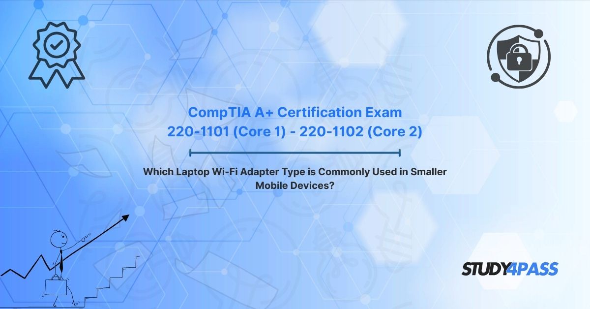 Master CompTIA A+ Certification: Wi-Fi Adapters for Mobile Devices Explained