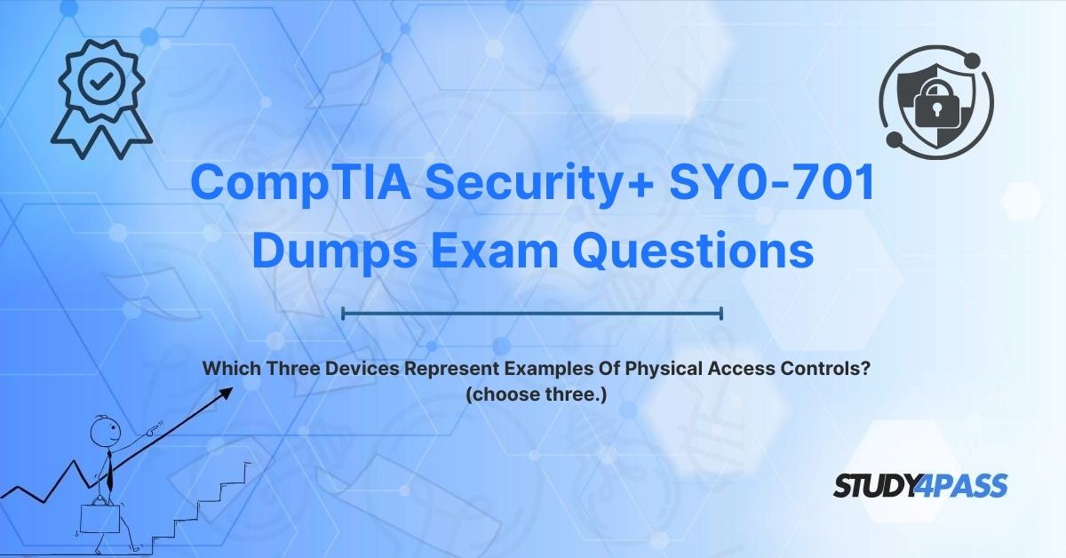 Which Three Devices Represent Examples Of Physical Access Controls? (choose three.)