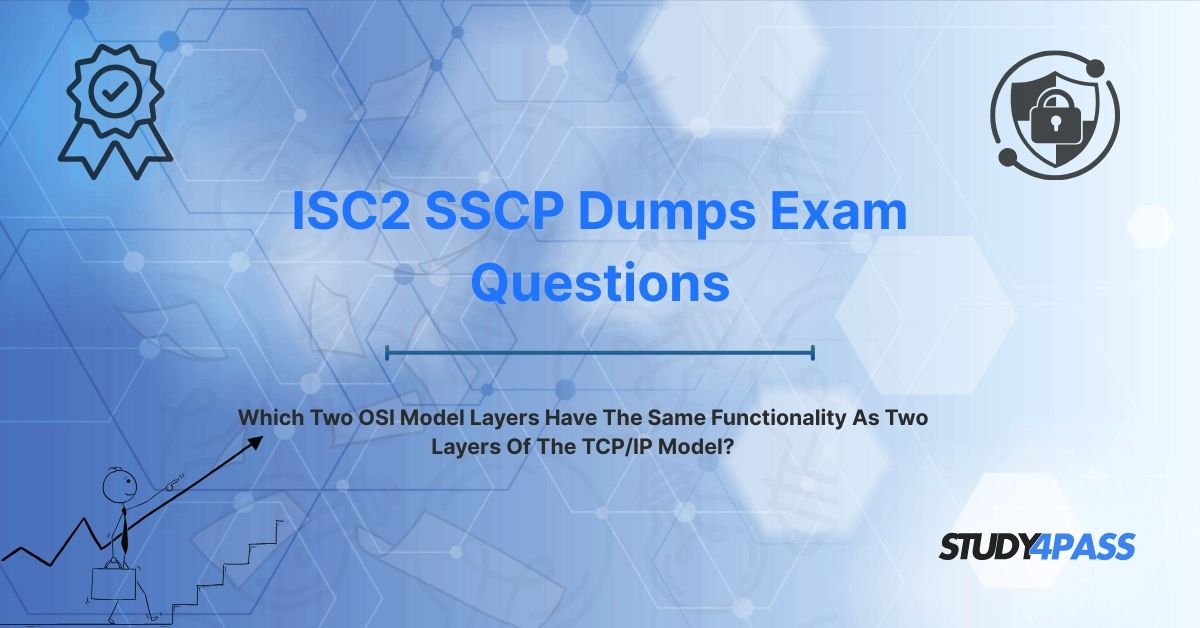 Which Two OSI Model Layers Have The Same Functionality As Two Layers Of The TCP/IP Model?