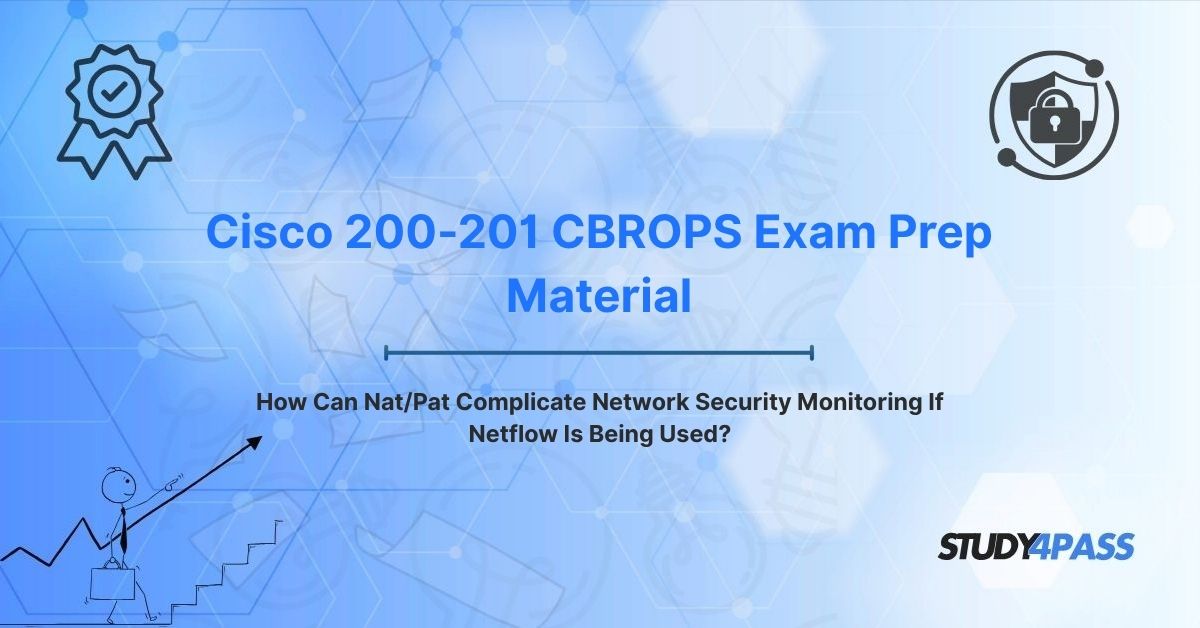 How Can Nat/Pat Complicate Network Security Monitoring If Netflow Is Being Used?