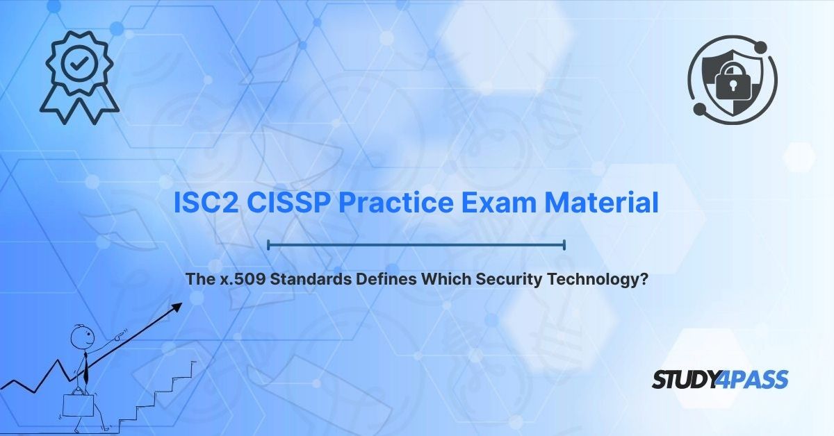 The x.509 Standards Defines Which Security Technology?