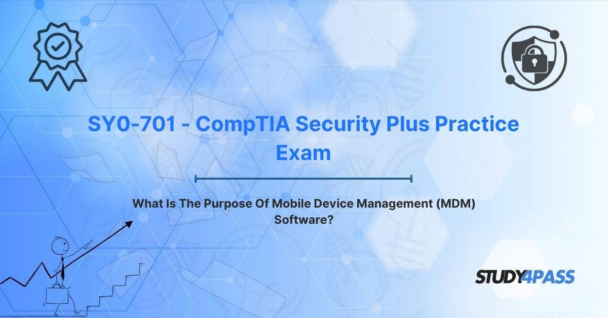 What Is The Purpose Of Mobile Device Management (MDM) Software?