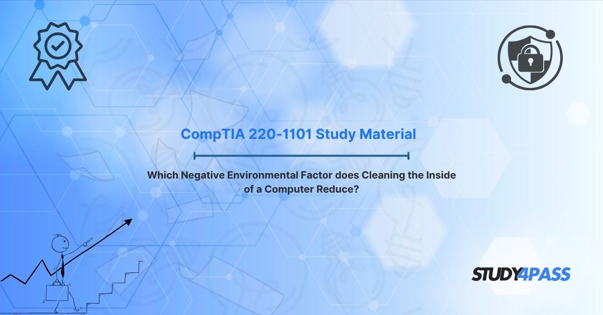 How Cleaning Your PC Reduces Dust & Overheating - CompTIA A+ 220-1101 Guide