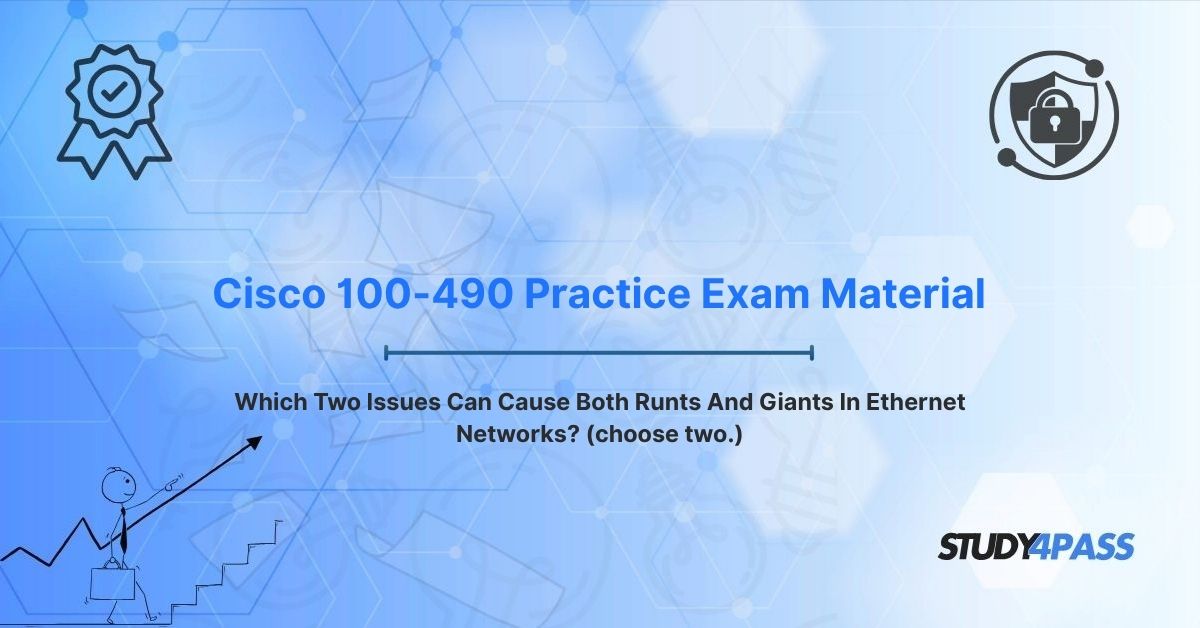 Which Two Issues Can Cause Both Runts And Giants In Ethernet Networks? (choose two.)