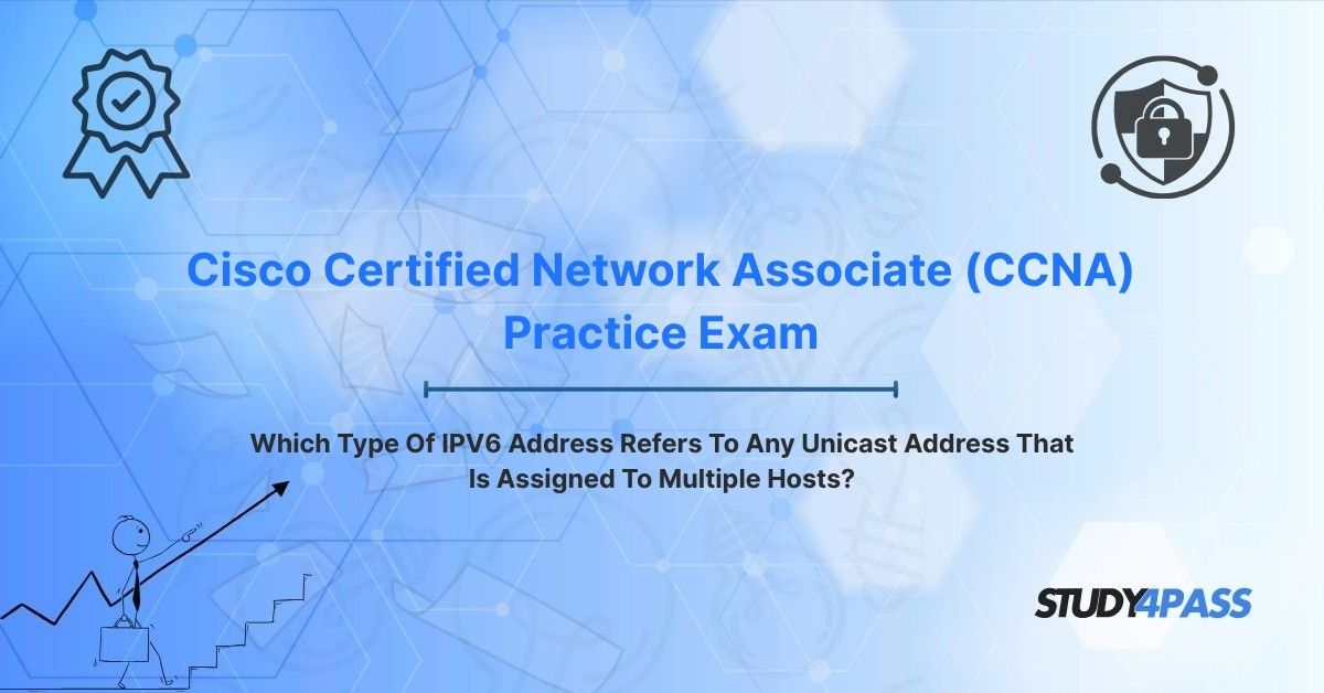 Which Type Of IPV6 Address Refers To Any Unicast Address That Is Assigned To Multiple Hosts?