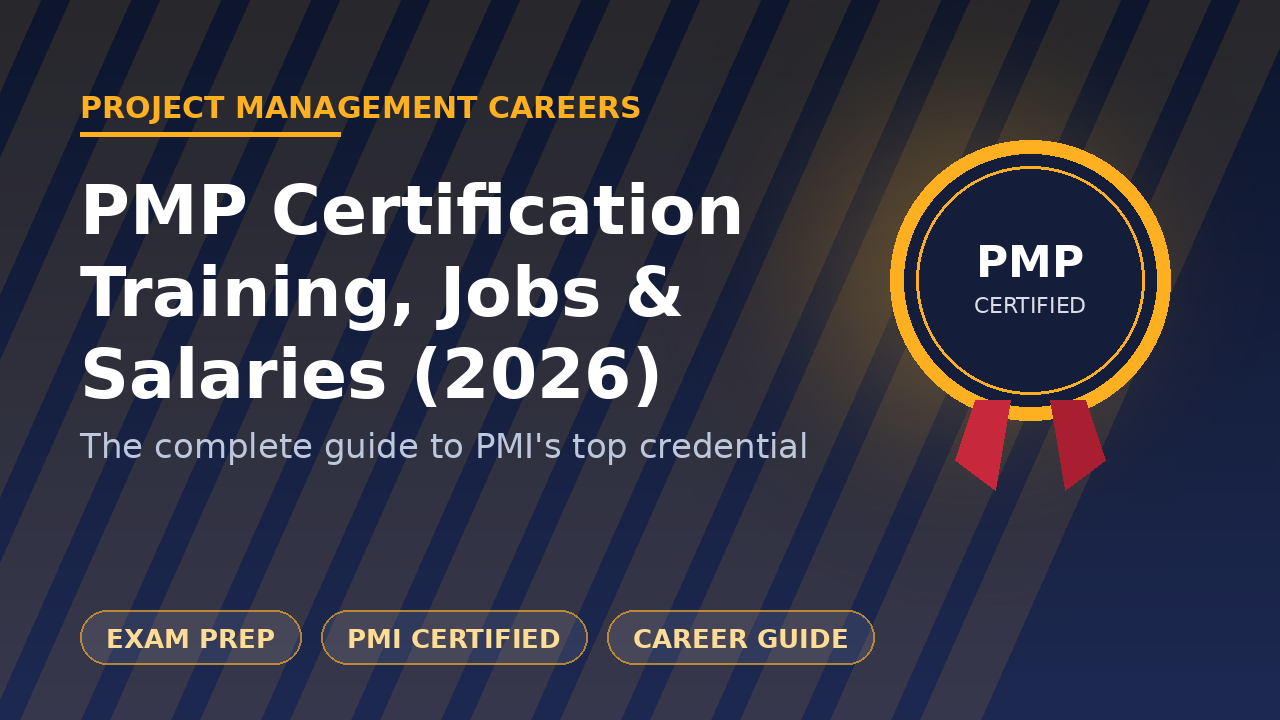 PMP Certification Guide 2026: Training, Costs, Jobs & Salaries