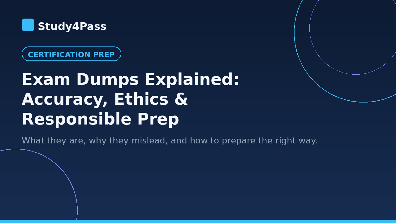 What is Exam Dumps? : Accuracy, Ethics, and Responsible Prep